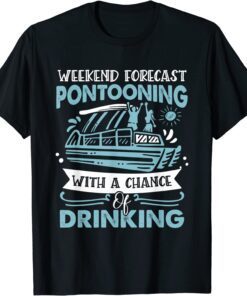 Weekend Forecast Pontooning Pontoon Boat Tee Shirt