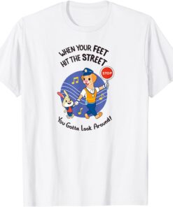 When Your Feet Hit The Street Tee Shirt