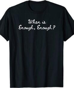 When is Enough Enough We Wear Orange End Violence Tee Shirt