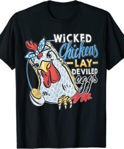 Wicked Chickens Lay Deviled Eggs Chicken Lovers Tee Shirt