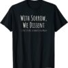 With Sorrow We Dissent T-Shirt