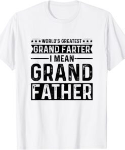 World's Greatest Grand Farter I Mean Grandfather Tee Shirt