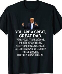 YOU ARE A GREAT GREAT DAD TRUMP Tee Shirt