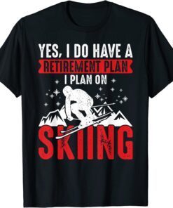 https://shirtelephant.com/wp-content/uploads/2022/06/Yes-I-Do-Have-A-Retirement-Plan-I-Plan-On-Skiing-T-Shirt.jpg
