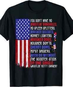 You Dont Have No Whistling Bungholes 4th Of July T-Shirt