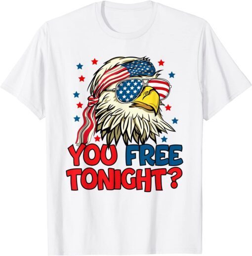 You Free Tonight American Eagle Mullet USA Flag 4th Of July Tee Shirt