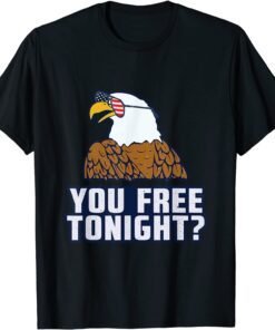You Free Tonight American Eagle USA 4th Of July Patriotic Tee Shirt