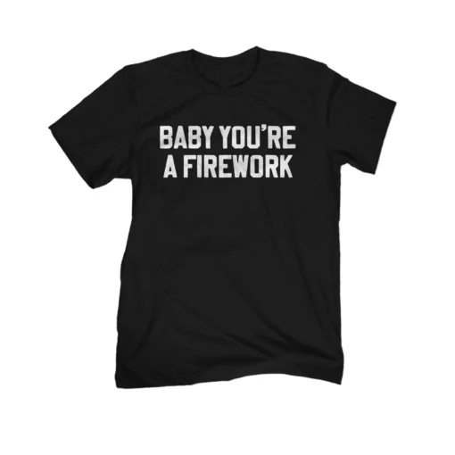 You're A Firework Tee Shirt