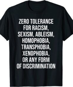 Zero Tolerance For Racism Sexism Ableism Homophobia Tee Shirt