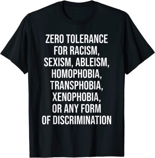 Zero Tolerance For Racism Sexism Ableism Homophobia Tee Shirt