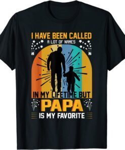i have been called a lot of names papa is my favorite Tee Shirt