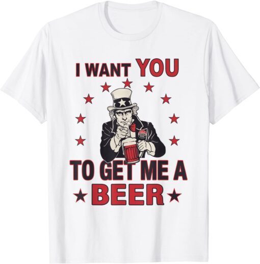 i want you to get me a beer Tee Shirt