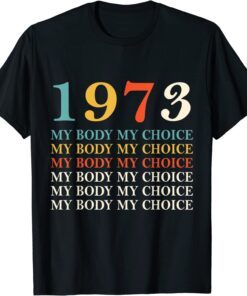 1973 My Body My Choice_Pro_Choice Reproductive Rights Tee Shirt