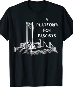 A Platform For Fascists Guillotines Tee ShirtA Platform For Fascists Guillotines Tee Shirt