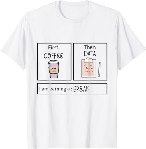 ABA First Coffee Then Data Coffee Tee Shirt