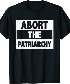 Abort The Patriarchy Vintage Feminism Reproduce Dignity Tee Shirt