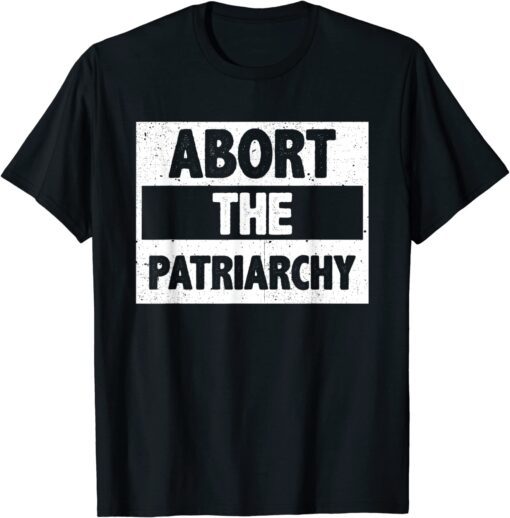 Abort The Patriarchy Vintage Feminism Reproduce Dignity Tee Shirt