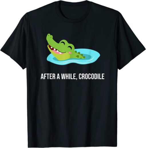 After A While Crocodile Tee Shirt