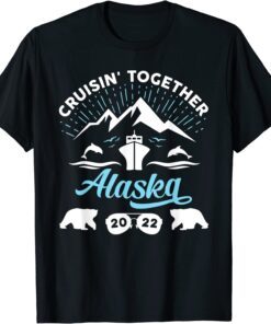 Alaska Cruise 2022 Family Summer Vacation Travel Matching Tee Shirt