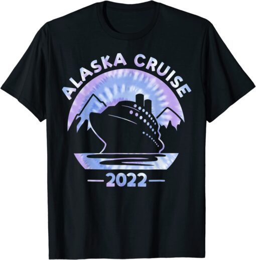 Alaska Cruise 2022 Tie Dye Print Family Alaskan Cruise Trip Tee Shirt