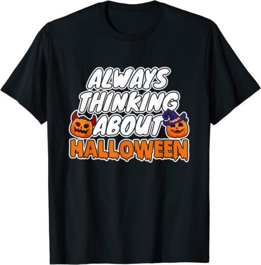 Always Thinking About Halloween Tee Shirt