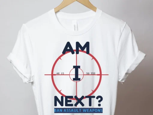 Am I Next , Ban AR 15 Highland Park Pro gun reform now Tee Shirt