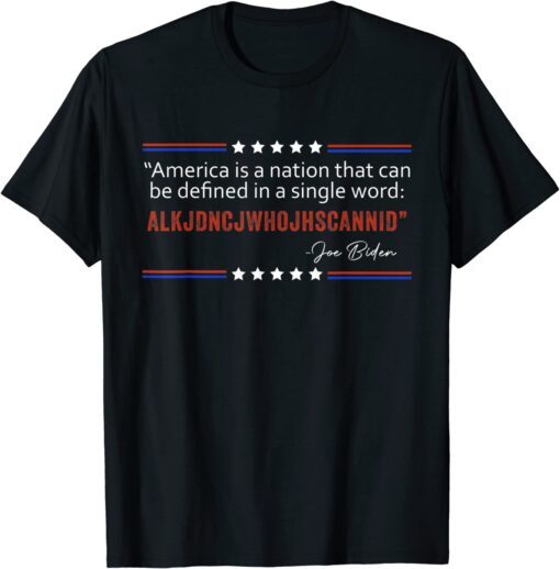 America nation defined in a single word - Biden Quote Tee Shirt