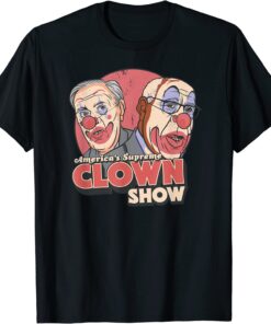 America's Supreme Clown Show Anti SCOTUS Supreme Court T-Shirt