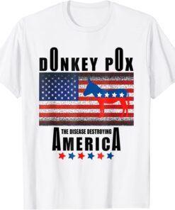 Anti Biden Donkey Pox The Disease Destroying America Us Tee Shirt