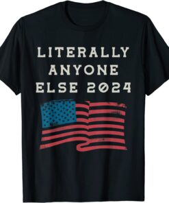 Anti Biden Literally Anyone Else 2024 US American Flag Tee Shirt