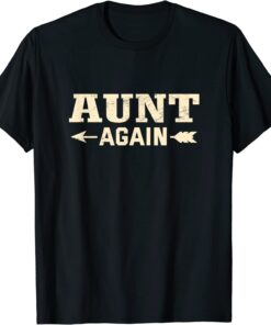 Aunt Again Pregnancy Announcement Tee Shirt