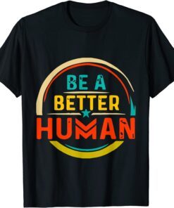 Awesome Be A Better Human Lady T-Shirt