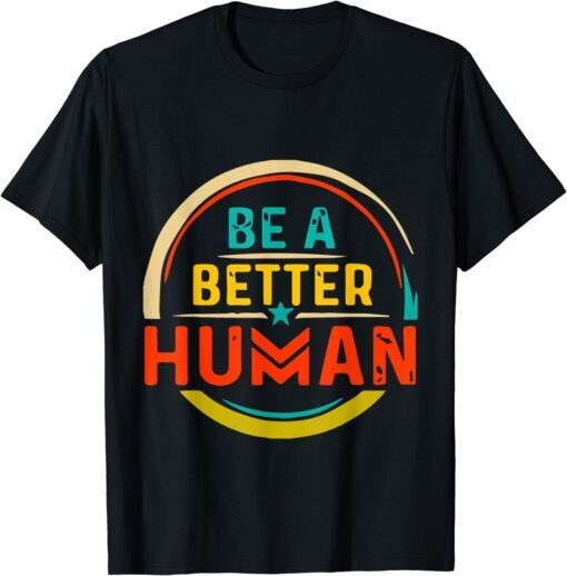 Awesome Be A Better Human Lady T-Shirt