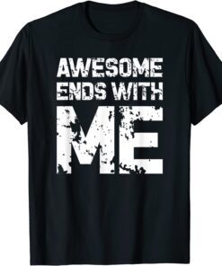 Awesome Ends With Me T-Shirt