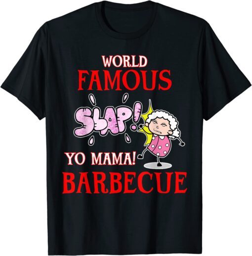 BBQ Grilling World Famous Slap Yo Mama Barbecue Tee Shirt