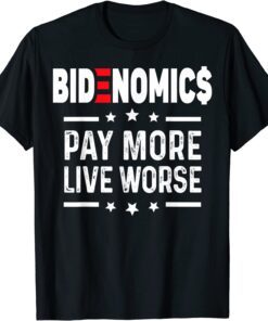 BIDENOMICS Biden Pay More Live Worse anti Biden T-Shirt