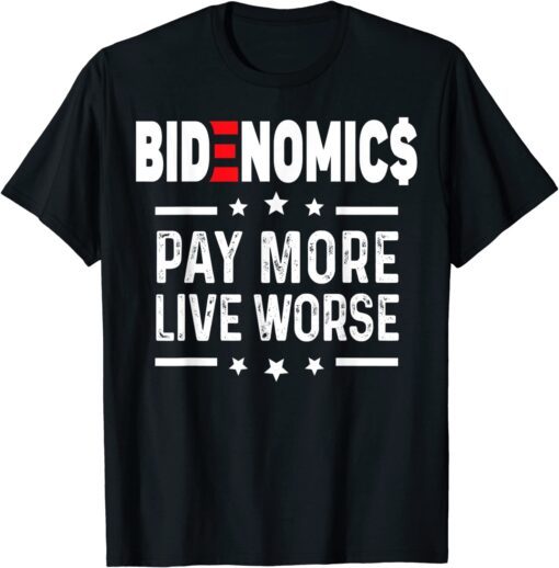 BIDENOMICS Biden Pay More Live Worse anti Biden T-Shirt