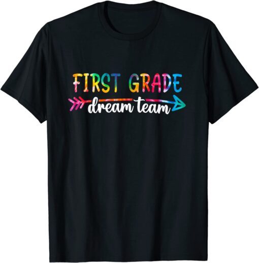 Back To School First Grade Dream Team Students Teachers Tee Shirt
