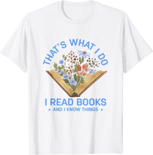 Back To School I Read Books And I Know Things Book Lovers Tee Shirt