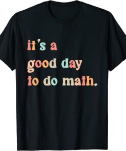 Back To School It's A Good Day To Do Math Teachers Tee Shirt
