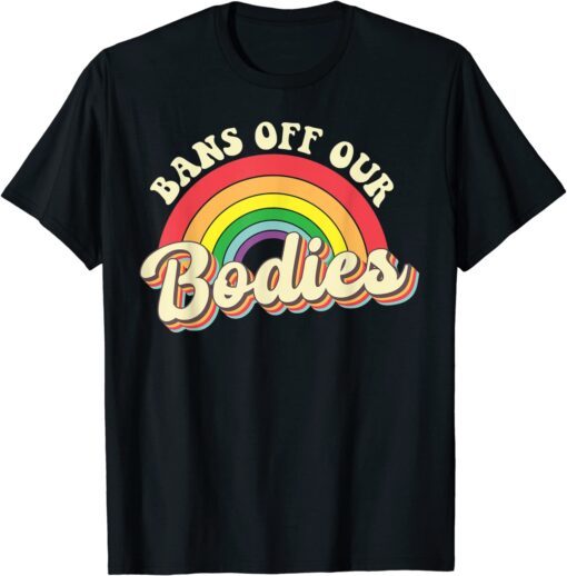 Bans Off Our Bodies Rainbow Retro Vintage Tee Shirt