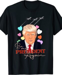 Be My President Again Donald Trump 2024 Republican Supporter Tee Shirt