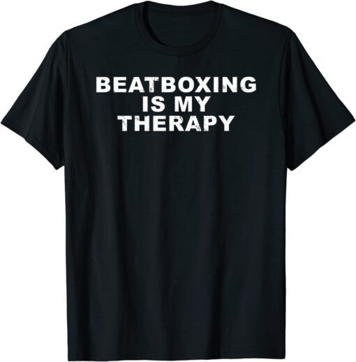 Beatboxing Is My Therapy, Beatboxer Tee Shirt