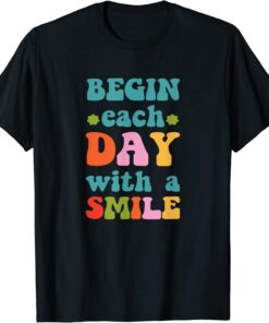 Begin Each Day with a Smile Classic Shirt