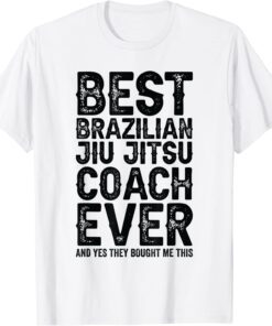 Best Coach Ever And Bought Me This - Jiu Jitsu Coach Tee Shirt