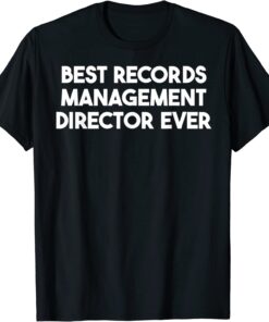 Best Records Management Director Ever T-Shirt