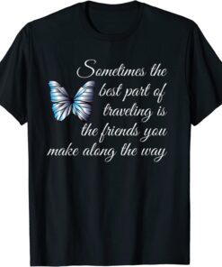 Best part of traveling is Friends Graphic Butterfly Tee Shirt