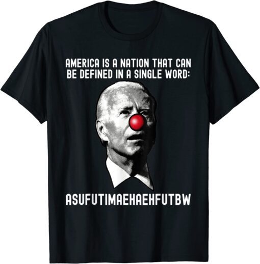 Biden Clown America Is A Nation That Can Be Defined Tee Shirt