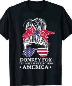 Biden Donkey Pox The Disease Destroying America Messy Bun Tee Shirt