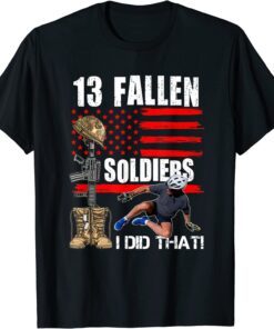 Biden Falls Off Bike 13 Fallen Soldiers I Did That T-Shirt